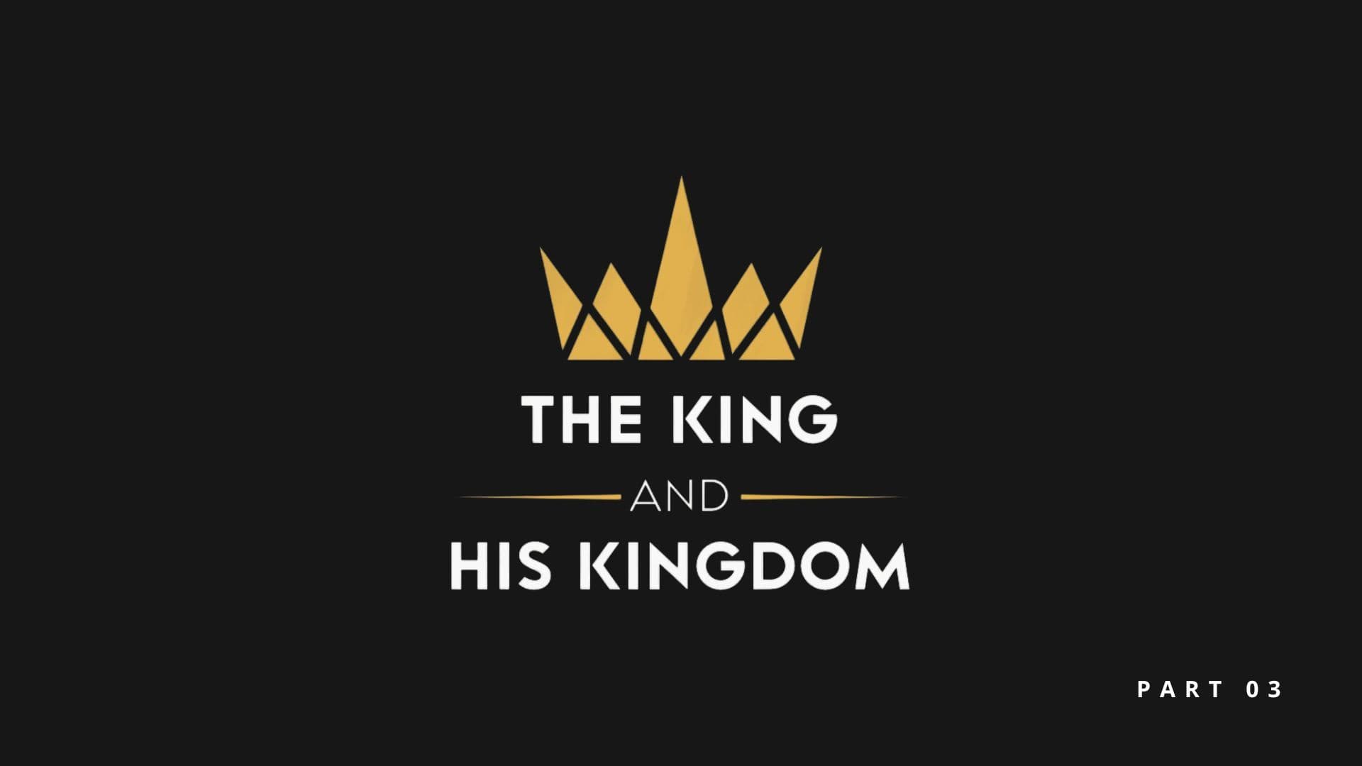 Jesus is a King like no other | The King and His Kingdom - Part 03