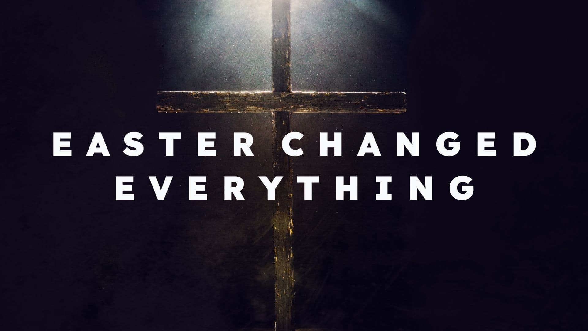 Easter Changed Everything