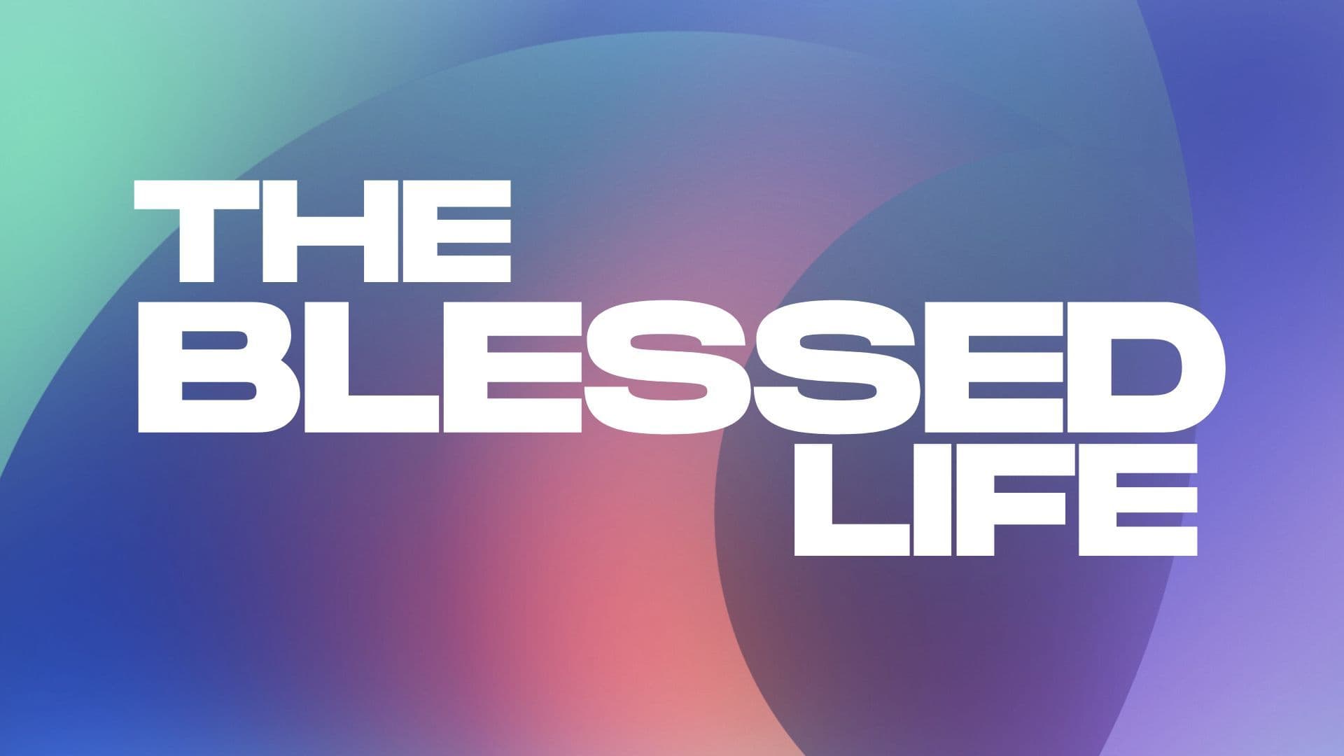 The Blessed Life