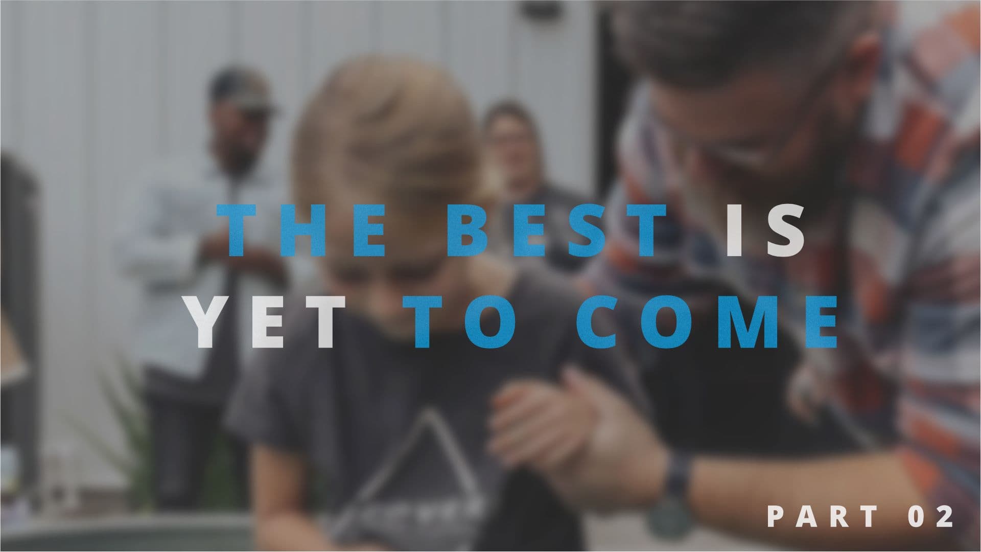 The Best is Yet to Come