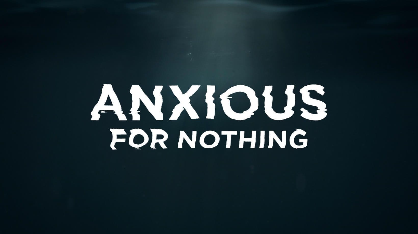 Anxious For Nothing